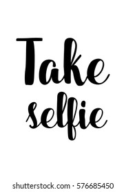 Isolated calligraphy on white background. Quote about photo and photography. Take selfie.