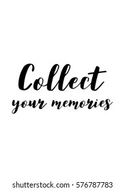 Isolated calligraphy on white background. Quote about photo and photography. Collect your memories.