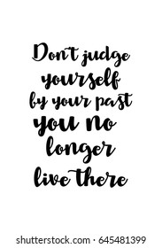 Isolated calligraphy on white background. Quote about winter and Christmas. Don't judge yourself by your past; you no longer live there.
