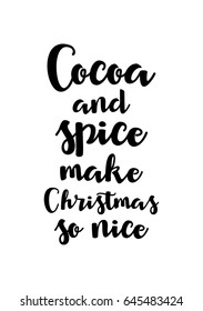 Isolated calligraphy on white background. Quote about winter and Christmas. Cocoa and spice make Christmas so nice.