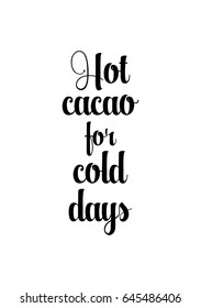 Isolated calligraphy on white background. Quote about winter and Christmas. Hot cacao for cold days.