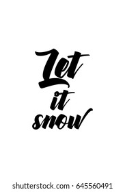 Isolated calligraphy on white background. Quote about winter and Christmas. Let it snow.