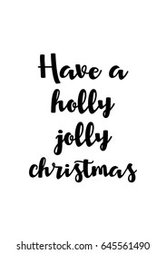 Isolated calligraphy on white background. Quote about winter and Christmas. Have a holly jolly christmas.