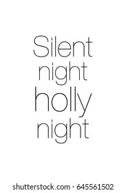 Isolated calligraphy on white background. Quote about winter and Christmas. Silent night, holly night.