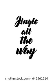 Isolated calligraphy on white background. Quote about winter and Christmas. Jingle all the way.