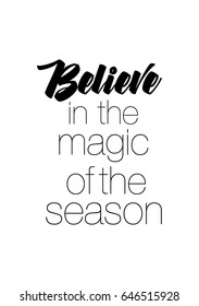 Isolated calligraphy on white background. Quote about winter and Christmas. Believe in the magic of the season.