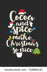 Isolated calligraphy on white background. Quote about winter and Christmas. Cocoa and spice make Christmas so nice.