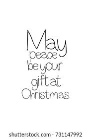 Isolated calligraphy on white background. Quote about winter and Christmas. May peace be your gift at Christmas.