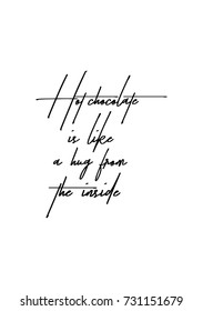 Isolated calligraphy on white background. Quote about winter and Christmas. Hot chocolate is like a hug from the inside.