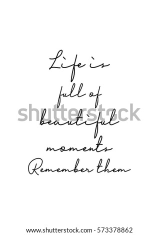 Isolated calligraphy on white background. Quote about photo and photography. Life is full of beautiful moments. Remember them.