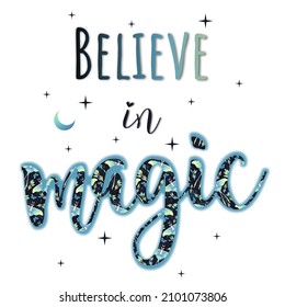 Isolated calligraphy. Vector illustration. Background with the quote "believe in magic".