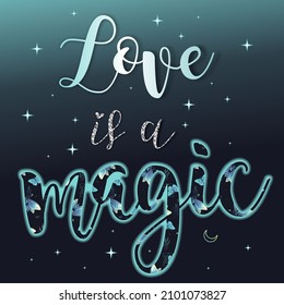 Isolated calligraphy. Vector illustration. Background with the quote "love is a magic".