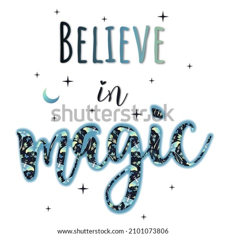 Isolated calligraphy. Vector illustration. Background with the quote "believe in magic".