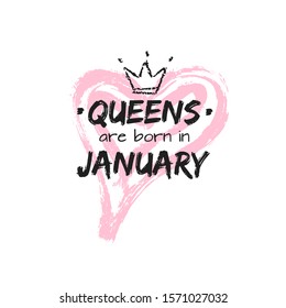 Isolated cute quote Queens are born in January with hand drawn crown and pink Heart. Template design for t-shirt, beauty salon, greeting cards, postcard, printing production. Vector illustration