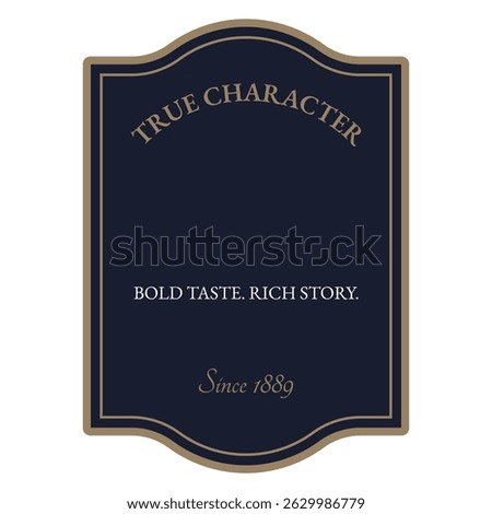Isolated dark blue vintage Label with text True character. Good for Premium alcoholic beverages, high-quality cheese, chocolate, herbal teas, luxury goods, natural products