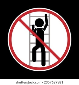 Isolated design label sticker prohibited to climp up equipment or building with illustration stick figure climbs up ladder stick red circle cross out do not sign  