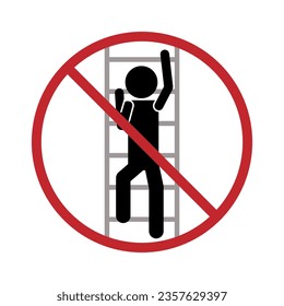 Isolated design label sticker prohibited to climb up equipment or building with illustration stick figure climbs up ladder stick red circle cross out do not sign  