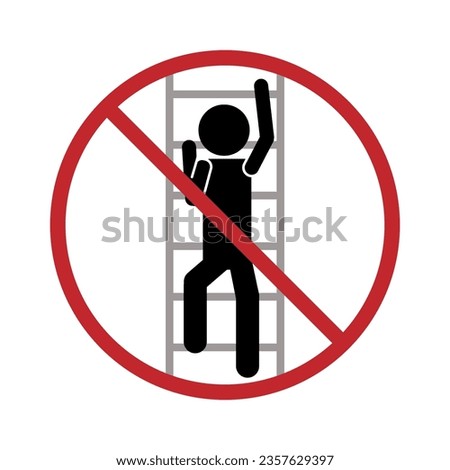 Isolated design label sticker prohibited to climb up equipment or building with illustration stick figure climbs up ladder stick red circle cross out do not sign  