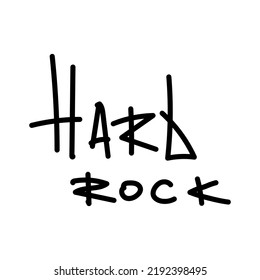 Isolated graffiti tag Hard rock. Handwritten phrase for design t-shirt, postcard, prints, music album design, stickers or social media. Vector illustration.