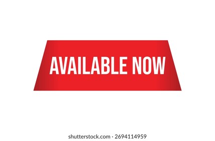 Isolated graphic featuring AVAILABLE NOW in bold white font against a vibrant red trapeze. Modern design ideal for promotional use on white backdrop.