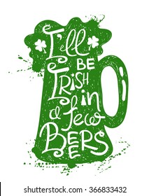 Isolated Green Mug Of Beer Silhouette On A White Background. Typography St. Patrick's Day Poster With Text I'll Be Irish In A Few Beers.