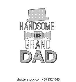 Isolated Happy fathers day quotes on the white background. Handsome like grand dad. Congratulations label, badge vector. A Mustache, stars elements for your design.