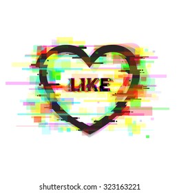 Isolated heart with glitch effect and "Like" text on white background. Vector illustration