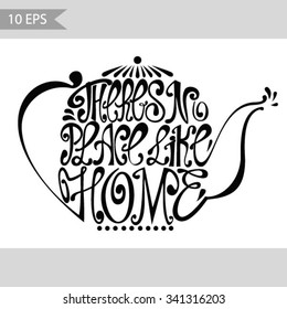 Isolated icon of kettle made from words. Teapot with inscription There's no place like home. Hand drawn kitchen poster. Calligraphic cute postcard. Brush typography for t-shirt or for your business.