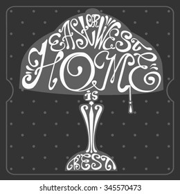 Isolated icon of lamp made from words. Table lamp with inscription East or west home is best. Hand drawn interior poster. Calligraphic cute postcard.Typography poster for t-shirt or for your business.