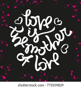 Isolated lettering element in the form of calligraphic romantic quote on black background with dots. Love is the mother of love.