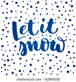 Isolated lettering Let it snow on white background. Vector illustration. Handwritten modern calligraphy. Inscription for postcards, posters, prints, greeting cards, t-shirts, labels.