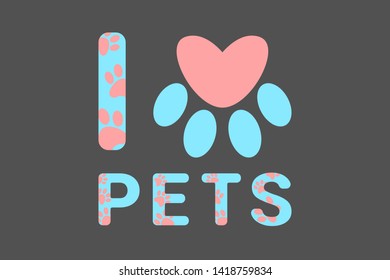 Isolated I love pets blue text with pink dog or cat paw prints. Typography with animal foot print. Pink heart inside domestic animal paw print. Letters in pastel colors on dark background