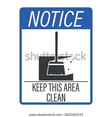 Isolated notice sign : keep this area clean, with broomstick cleaning icon
