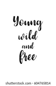 Isolated on white background. Hand drawn modern brush calligraphy. Wild quote. Young wild and free.