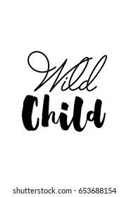 Isolated on white background. Hand drawn modern brush calligraphy. Wild quote. Wild child.
