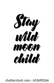 Isolated on white background. Hand drawn modern brush calligraphy. Wild quote. Stay wild moon child.