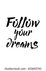 Isolated on white background. Hand drawn modern brush calligraphy. Wild quote. Follow your dreams.