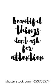 Isolated on white background. Hand drawn modern brush calligraphy. Wild quote. Beautiful things don't ask for attention.