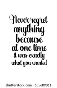 Isolated on white background. Hand drawn modern brush calligraphy. Wild quote. Never regret anything because at one time…it was exactly what you wanted.