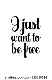 Isolated on white background. Hand drawn modern brush calligraphy. Wild quote. I just want to be free.