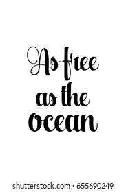 Isolated on white background. Hand drawn modern brush calligraphy. Wild quote. As free as the ocean.