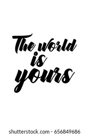 Isolated on white background. Hand drawn modern brush calligraphy. Wild quote. The world is yours.