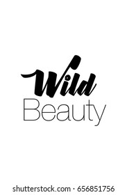 Isolated on white background. Hand drawn modern brush calligraphy. Wild quote. Wild beauty.