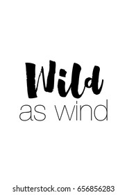 Isolated on white background. Hand drawn modern brush calligraphy. Wild quote. Wild as wind.