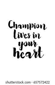 Isolated on white background. Hand drawn modern brush calligraphy. Wild quote. Champion lives in your heart.