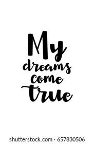 Isolated on white background. Hand drawn modern brush calligraphy. Wild quote. My dreams come true.