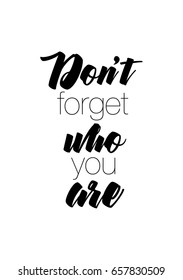 Isolated on white background. Hand drawn modern brush calligraphy. Wild quote. Don't forget who you are.