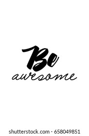 Isolated on white background. Hand drawn modern brush calligraphy. Wild quote. Be awesome.