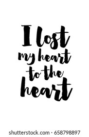Isolated on white background. Hand drawn modern brush calligraphy. Wild quote. I lost my heart to the heart.
