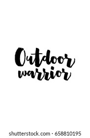 Isolated on white background. Hand drawn modern brush calligraphy. Wild quote. Outdoor warrior.